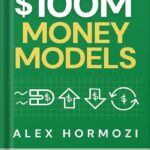 خرید و دانلود نسخه کامل کتاب $100M Money Models: How To Make Money (Acquisition.com $100M Series) by Alex Hormozi PDF