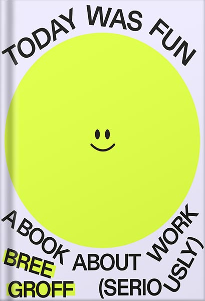 225-New-PNG-Version-copy-9-4.jpg خرید و دانلود نسخه کامل کتاب Today Was Fun: A Book About Work (Seriously) by Bree Groff PDF - تصویر 1
