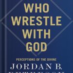 خرید و دانلود نسخه کامل کتاب We Who Wrestle with God: Perceptions of the Divine by Jordan B. Peterson PDF