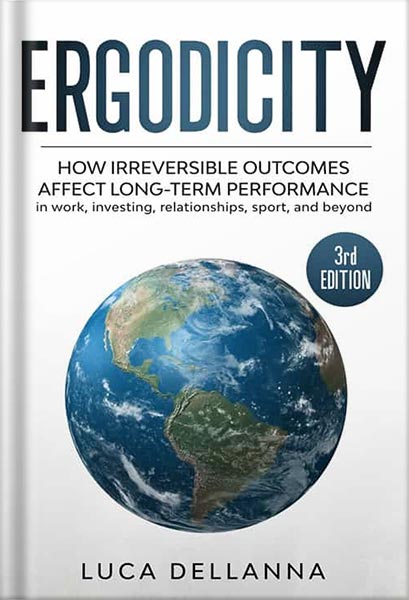 225-New-PNG-Version-copy.jpg خرید و دانلود نسخه کامل کتاب Ergodicity: How irreversible outcomes affect long-term performance in work, investing, relationships, sport, and beyond (3rd edition) by Luca Dellanna PDF - تصویر 1