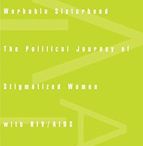 خرید و دانلود نسخه کامل کتاب Workable Sisterhood: The Political Journey of Stigmatized Women with HIV/AIDS
