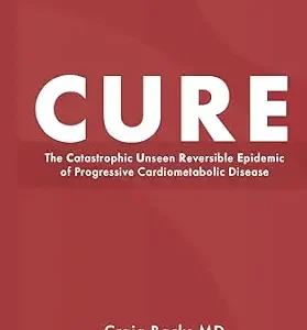 خرید و دانلود نسخه کامل کتاب CURE: The Catastrophic Unseen Reversible Epidemic of Progressive Cardiometabolic Disease