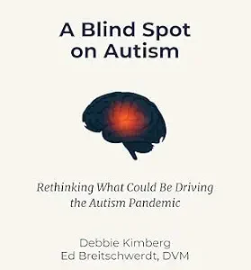 خرید و دانلود نسخه کامل کتاب A Blind Spot on Autism: Rethinking What Could Be Driving the Autism Pandemic