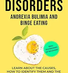 خرید و دانلود نسخه کامل کتاب Eating Disorders: Anorexia, Bulimia and Binge Eating: How to Recover Effectively
