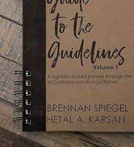 خرید و دانلود نسخه کامل کتاب Guide to the Guidelines, Volume 1 : A vignette-based journey through the ACG clinical practice guidelines