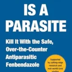 خرید و دانلود نسخه کامل کتاب Cancer Is a Parasite: Kill it with the Safe, Over-the-Counter Antiparasitic Fenbendazole