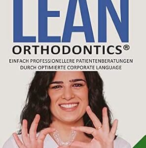 خرید و دانلود نسخه کامل کتاب Dr. Baxmann´s Lean Orthodontics® – Einfach professionellere Patientenberatungen durch optimierte Corporate Language: Zahnschienen & Aligner -ZFA- (German Edition)