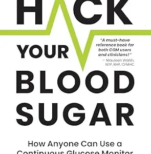 خرید و دانلود نسخه کامل کتاب Hack Your Blood Sugar: How Anyone Can Use a Continuous Glucose Monitor to Discover Their Glucotype & Take Control of Their Health