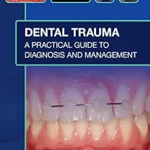 خرید و دانلود نسخه کامل کتاب Dental Trauma: A Practical Guide To Diagnosis And Management