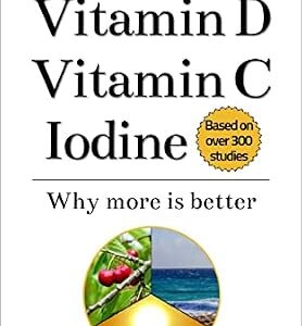 خرید و دانلود نسخه کامل کتاب Vitamin D Vitamin C Iodine: Why more is better
