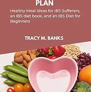خرید و دانلود نسخه کامل کتاب The IBS diet meal plan: Heathy meal ideas for IBS sufferers, an IBS diet book, and an IBS diet for beginners (Irritable bowel syndrome (IBS))