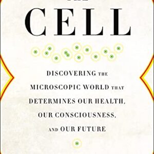 خرید و دانلود نسخه کامل کتاب The Cell: Discovering the Microscopic World that Determines Our Health, Our Consciousness, and Our Future Kindle Edition