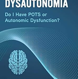 خرید و دانلود نسخه کامل کتاب Anxiety and Dysautonomia: Do I Have POTS or Autonomic Dysfunction?