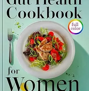 خرید و دانلود نسخه کامل کتاب GUT HEALTH COOKBOOK FOR WOMEN: The Ultimate Guide to Women’s Gut Health: Tips, Diets, and Solutions for a Healthier Digestive System