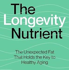 خرید و دانلود نسخه کامل کتاب The Longevity Nutrient: The Unexpected Fat That Holds the Key to Healthy Aging
