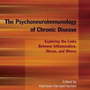 خرید و دانلود نسخه کامل کتاب The Psychoneuroimmunology of Chronic Disease: Exploring the Links Between Inflammation, Stress, and Illness