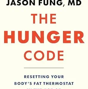 خرید و دانلود نسخه کامل کتاب The Hunger Code: Resetting Your Body’s Fat Thermostat in the Age of Ultra-Processed Food (The Obesity Code Book 2)