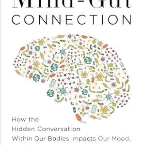 خرید و دانلود نسخه کامل کتاب The Mind-Gut-Immune Connection: Understanding How Food Impacts Our Mind, Our Microbiome, and Our Immunity