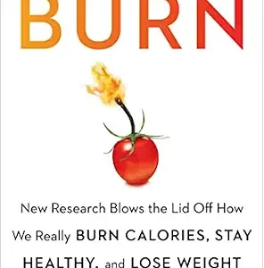 خرید و دانلود نسخه کامل کتاب Burn: New Research Blows the Lid Off How We Really Burn Calories, Lose Weight, and Stay Healthy