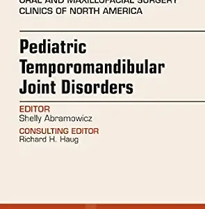 خرید و دانلود نسخه کامل کتاب Pediatric Temporomandibular Joint Disorders, An Issue of Oral and Maxillofacial Surgery Clinics of North America (The Clinics: Dentistry) (Volume 30-1)