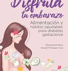 خرید و دانلود نسخه کامل کتاب Disfruta tu embarazo: Alimentación y hábitos saludables para diabetes gestacional (Spanish Edition)