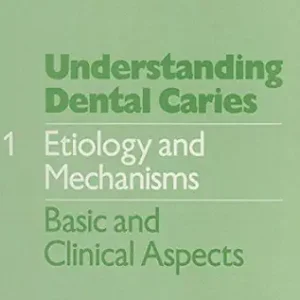 خرید و دانلود نسخه کامل کتاب Understanding Dental Caries: Vol. 1: Etiology and Mechanisms Basic and Clinical Aspects