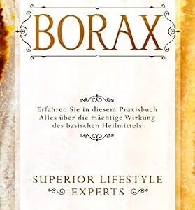 خرید و دانلود نسخه کامل کتاب Borax: Erfahren Sie in diesem Praxisbuch Alles über die mächtige Wirkung des basischen Heilmittels (German Edition)