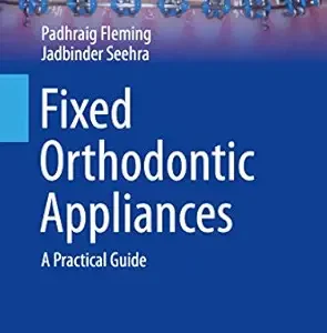 خرید و دانلود نسخه کامل کتاب Fixed Orthodontic Appliances: A Practical Guide (BDJ Clinician’s Guides)