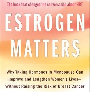 خرید و دانلود نسخه کامل کتاب Estrogen Matters: Why Taking Hormones in Menopause Can Improve Women’s Well-Being and Lengthen Their Lives — Without Raising the Risk of Breast Cancer