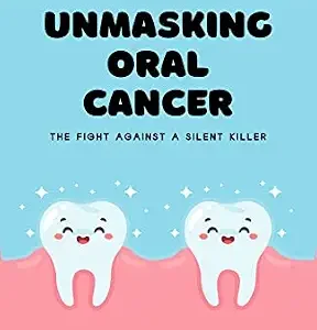 خرید و دانلود نسخه کامل کتاب UNMASKING ORAL CANCER: The Fight Against A Silent Killer