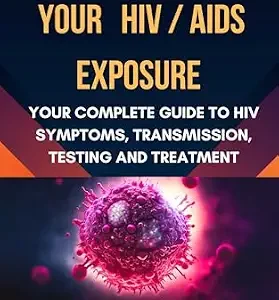 خرید و دانلود نسخه کامل کتاب Concerned About Your HIV/AIDS Exposure : Your Complete Guide to HIV Symptoms, Transmission, Testing and Treatment