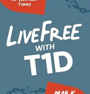 خرید و دانلود نسخه کامل کتاب LiveFree with T1D: A Framework for Living with Type 1 Diabetes on Your Own Terms