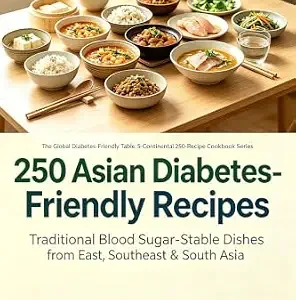 خرید و دانلود نسخه کامل کتاب 250 Asian Diabetes-Friendly Recipes: Traditional Blood Sugar-Stable Dishes from East, Southeast & South Asia: The Global Diabetes-Friendly Table: 5-Continental 250-Recipe Cookbook Series