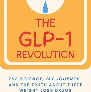 خرید و دانلود نسخه کامل کتاب The GLP-1 Revolution: The Science, My Journey, and The Truth About These Weight Loss Drugs