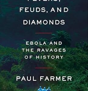 خرید و دانلود نسخه کامل کتاب Fevers, Feuds, and Diamonds: Ebola and the Ravages of History