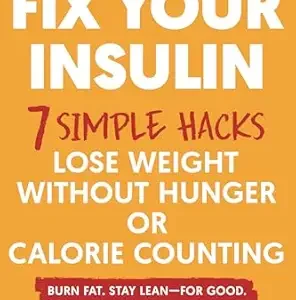 خرید و دانلود نسخه کامل کتاب Fix Your Insulin: 7 Simple Hacks to Lose Weight Without Hunger or Calorie Counting