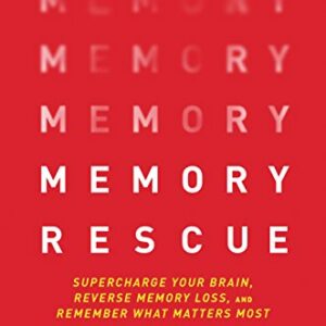 خرید و دانلود نسخه کامل کتاب Memory Rescue: Supercharge Your Brain, Reverse Memory Loss, and Remember What Matters Most Kindle Edition