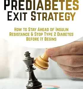خرید و دانلود نسخه کامل کتاب The Prediabetes Exit Strategy: How to Stay Ahead of Insulin Resistance & Stop Type 2 Diabetes Before It Begins