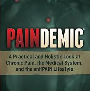 خرید و دانلود نسخه کامل کتاب Paindemic: A Practical and Holistic Look at Chronic Pain, the Medical System, and the antiPAIN Lifestyle (Non-Fiction)