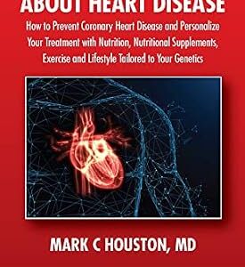 خرید و دانلود نسخه کامل کتاب The Truth About Heart Disease: How to Prevent Coronary Heart Disease and Personalize Your Treatment with Nutrition, Nutritional Supplements, Exercise and Lifestyle Tailored to Your Genetics