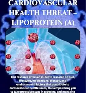 خرید و دانلود نسخه کامل کتاب The Latest Cardiovascular Health Threat – Lipoprotein (a). (Exploring critical healthcare books)