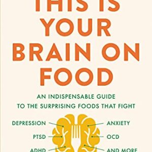 خرید و دانلود نسخه کامل کتاب This Is Your Brain on Food: An Indispensable Guide to the Surprising Foods that Fight Depression, Anxiety, PTSD, OCD, ADHD, and More (An Indispensible … Anxiety, PTSD, OCD, ADHD, and More) Kindle Edition