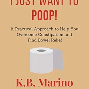 خرید و دانلود نسخه کامل کتاب I Just Want to Poop: A Practical Approach to Help You Overcome Constipation and Find Bowel Relief with Bonus Food Journal