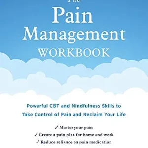 خرید و دانلود نسخه کامل کتاب The Pain Management Workbook: Powerful CBT and Mindfulness Skills to Take Control of Pain and Reclaim Your Life