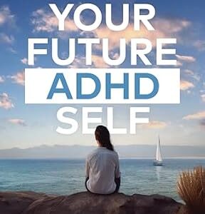 خرید و دانلود نسخه کامل کتاب Your Future ADHD Self: An ADHD-Friendly Guide to Planning and Goal Setting