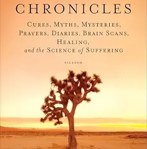 خرید و دانلود نسخه کامل کتاب The Pain Chronicles: Cures, Myths, Mysteries, Prayers, Diaries, Brain Scans, Healing, and the Science of Suffering