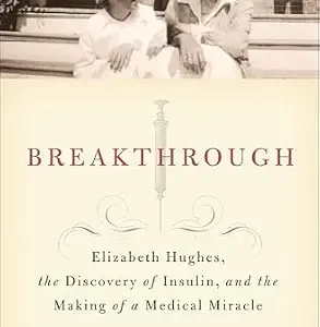 خرید و دانلود نسخه کامل کتاب Breakthrough: Elizabeth Hughes, the Discovery of Insulin, and the Making of a Medical Miracle