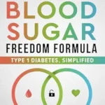 خرید و دانلود نسخه کامل کتاب The Blood Sugar Freedom Formula: Type 1 Diabetes, Simplified
