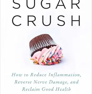 خرید و دانلود نسخه کامل کتاب Sugar Crush: How to Reduce Inflammation, Reverse Nerve Damage, and Reclaim Good Health