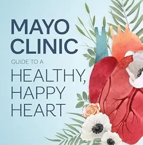 خرید و دانلود نسخه کامل کتاب Mayo Clinic Guide to a Healthy, Happy Heart: Simple Steps to Achieving Long-term Cardiovascular Health
